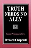 Truth Needs No Ally: Inside Photojournalism