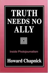 Truth Needs No Ally: Inside Photojournalism