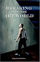 Breaking into the Art World: How to Start Making a Living As an Artist