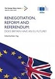 Renegotiation, reform and referendum : does Britain have an EU future?