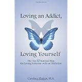 Loving an Addict, Loving Yourselfby Candace Plattor