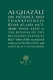 Al-Ghazali on Patience and Thankfulness: Book 32 of the Revival of the Religious Sciences (Al-Ghazali Series)