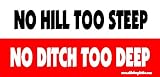 No Hill Too Steep No Ditch Too Deep Offroad Bumper Sticker / Decal