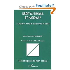 Droit au travail et handicap : L'obligation d'emploi entre mythe et r�alit�