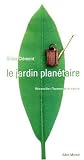 Le jardin plan�taire : Reconcilier l'homme et la nature