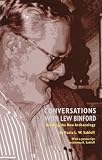 Conversations With Lew Binford: Drafting the New Archaeology