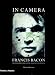 Book In Camera--Francis Bacon: Film, Photography, and the Practice of Painting