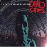 Eigenschaften the Future Sound of London  / Dead Cities