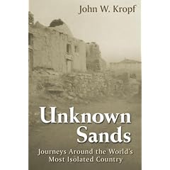 Unknown Sands: Journeys Around the World's Most Isolated Country