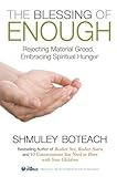 The Blessing of Enough: Rejecting Material Greed, Embracing Spiritual Hunger