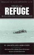 Terms of Refuge: The Indochinese Exodus and the International Response (Politics in Contemporary Asia)