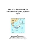 The 2007-2012 Outlook for Polycarbonate Sports Bottles in Japan