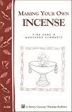 Making Your Own Incense: Storey Country Wisdom Bulletin A-226 (Storey Country Wisdom Bulletin)