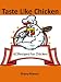 Search : Taste Like Chicken: 62 Recipes For Chicken