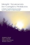Simple Treatments for Complex Problems: A Flexible Cognitive Behavior Analysis System Approach To Psychotherapy Simple Treatments for Complex Problems: A Flexible Cognitive Behavior Analysis System Approach To Psychotherapy