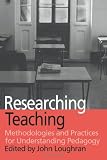 Researching Teaching: Methodologies and Practices for Understanding Pedagogy