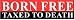 BORN FREE TAXED TO DEATH bumper sticker