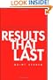Results That Last: Hardwiring Behaviors That Will Take Your Company to the Top