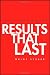 Results That Last: Hardwiring Behaviors That Will Take Your Company to the Top