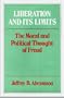 Liberation and Its Limits: The Moral and Political Thought of Freud