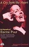 A cry from the heart : the life of Edith Piaf