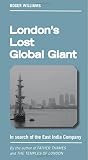 London's lost global giant : in search of the East India Company