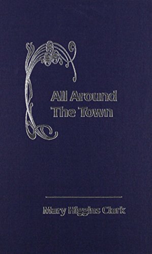All Around the Town by Clark, Mary Higgins(December 1, 1994) Library Binding