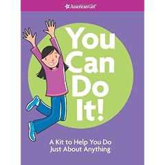 You Can Do It!: A Kit to Help You Do Just about Anything [With Stickers for Rewarding Small Successes and 6 Smart Cards to Keep You Going & Feeling St (American Girl Library)