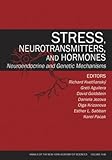 Stress, neurotransmitters, and hormones : neuroendocrine and genetic mechanisms