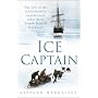Ice Captain: The Life of Joseph Russell Stenhouse: The Life of Joseph Russell Stenhouse, Antarctic Navigator
