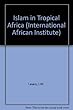 Islam in Tropical Africa (International African Institute)