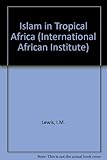 Islam in Tropical Africa (International African Institute)