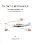 Fix on the Rising Sun: The Clipper Hi-Jacking of 1938--And the Ultimate M.I.A.'s