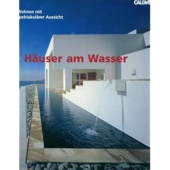 H�user am Wasser. Wohnen mit spektakul�rer Aussicht