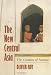 The New Central Asia: Creation of Nations (Library of International Relations)