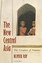The New Central Asia: Creation of Nations (Library of International Relations)