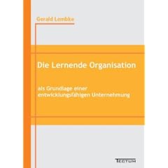 Die Lernende Organisation als Grundlage einer entwicklungsf�higen Unternehmung