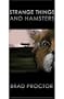 Strange Things and Hamsters�
