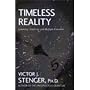 Timeless Reality: Symmetry, Simplicity, and Multiple Universes (Great Books in Philosophy)