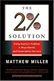 The Two Percent Solution: Fixing America's Problems in Ways Liberals and Conservatives Can Love