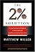 The Two Percent Solution: Fixing America's Problems In Ways Liberals And Conservatives Can Love