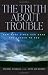  : The Truth About Trouble: How Hard Times Can Draw You Closer To God