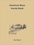 The American Boy's Handy Book: Turn-of-the-Century Classic of Crafts and Activities (Dover Value Editions)