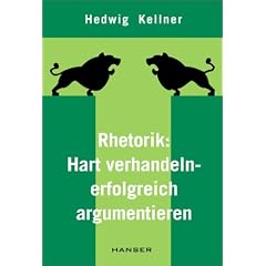 Rhetorik: hart verhandeln - erfolgreich argumentieren