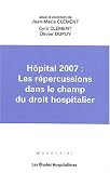 Hopital 2007 : les r�percussions dans le champ du droit hospitalier