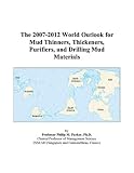 The 2007-2012 World Outlook for Mud Thinners, Thickeners, Purifiers, and Drilling Mud Materials