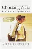 Choosing Naia: A Family's Journey Mitchell Zuckoff