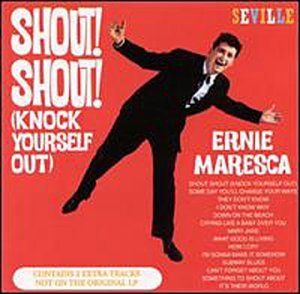 Ernie Maresca - Shout, shout, knock yourself out - Zortam Music
