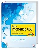 Adobe Photoshop CS3 - Das  Kompendium: Pixelperfektion von Retusche bis Montage - Heico Neumeyer, Eva Ruhland