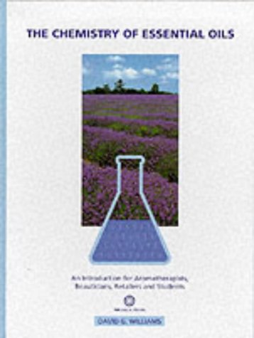 The Chemistry of Essential Oils: An Introduction for Aromatherapists, Beauticians, Retailers and Students